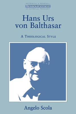 Hans Urs Von Balthasar: A Theological Style