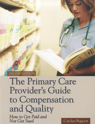 The Primary Care Provider’s Guide to Compensation and Quality: How to Get Paid and Not Get Sued