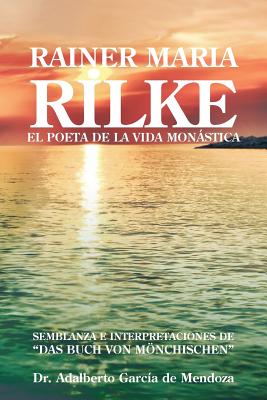 Rainer Maria Rilke: El Poeta De La Vida Monastica