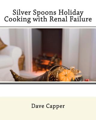Silver Spoons Holiday Cooking with Renal Failure