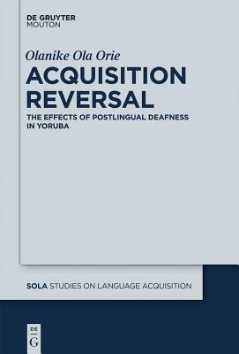 Acquisition Reversal: The Effects of Postlingual Deafness in Yoruba