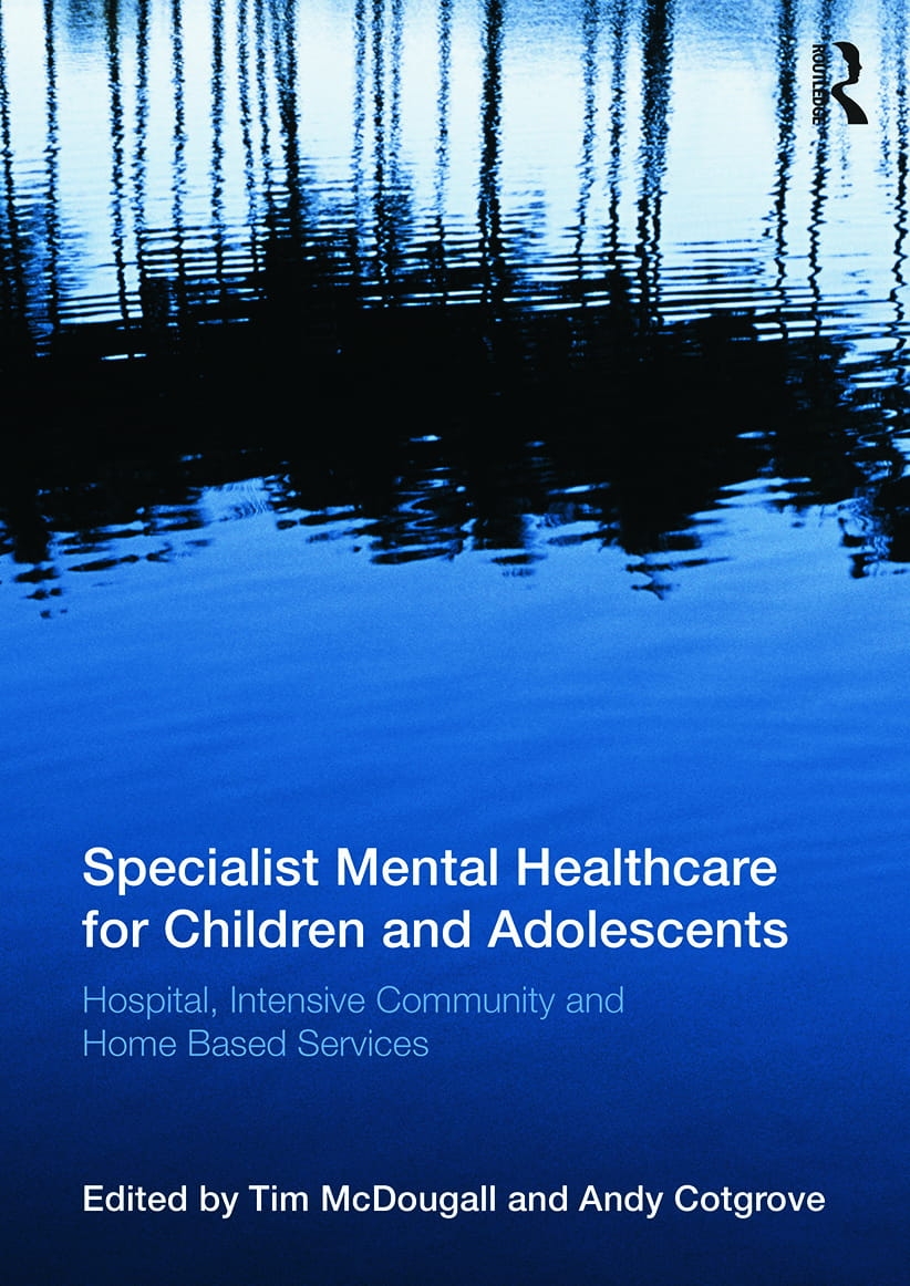 Specialist Mental Healthcare for Children and Adolescents: Hospital, Intensive Community and Home-Based Services