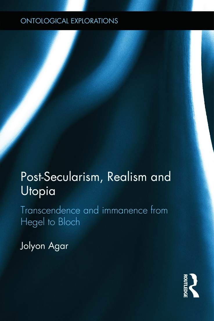 Post-Secularism, Realism and Utopia: Transcendence and Immanence from Hegel to Bloch