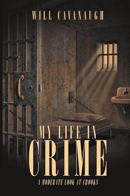 My Life in Crime: A Moderate Look at Crooks