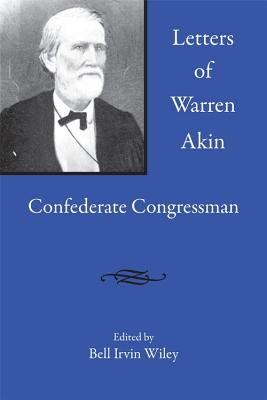 Letters of Warren Akin: Confederate Congressman