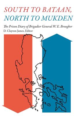 South to Bataan, North to Mukden: The Prison Diary of Brigadier General W. E. Brougher