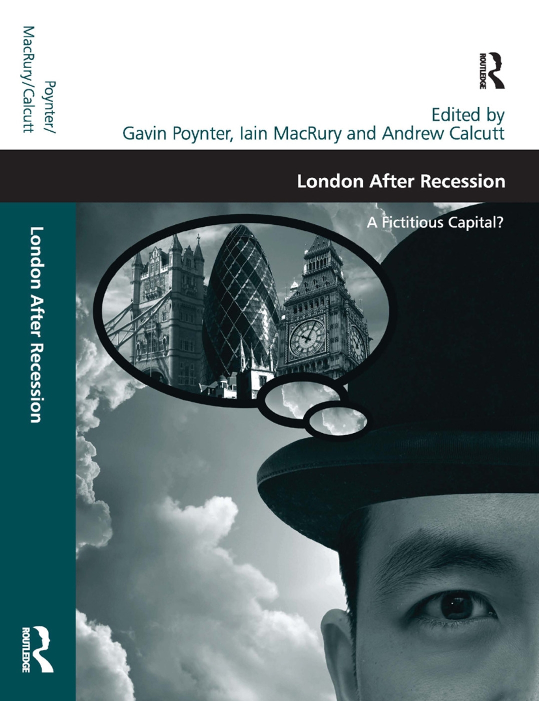 London After Recession: A Fictitious Capital?. Edited by Gavin Poynter, Iain Macrury and Andrew Calcutt