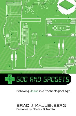 God and Gadgets: Following Jesus in a Technological Age