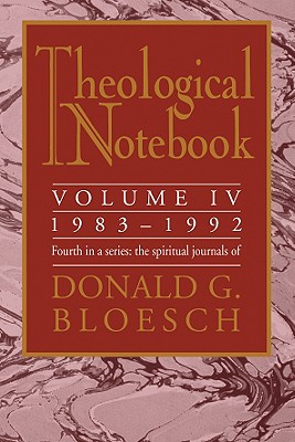 Theological Notebook: 1983-1992: The Spiritual Journals of Donald G. Bloesch