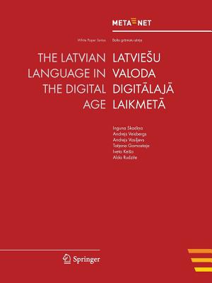 The Latvian Language in the Digital Age / Latviesu Valoda Digitalija Laikmeta