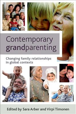 Contemporary Grandparenting: Changing Family Relationships in Global Contexts