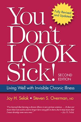 You Don’t Look Sick!, Second Edition: Living Well with Chronic Invisible Illness