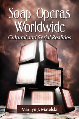 Soap Operas Worldwide: Cultural and Serial Realities