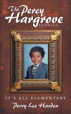 The Percy Hargrove Stories: It’s All Elementary