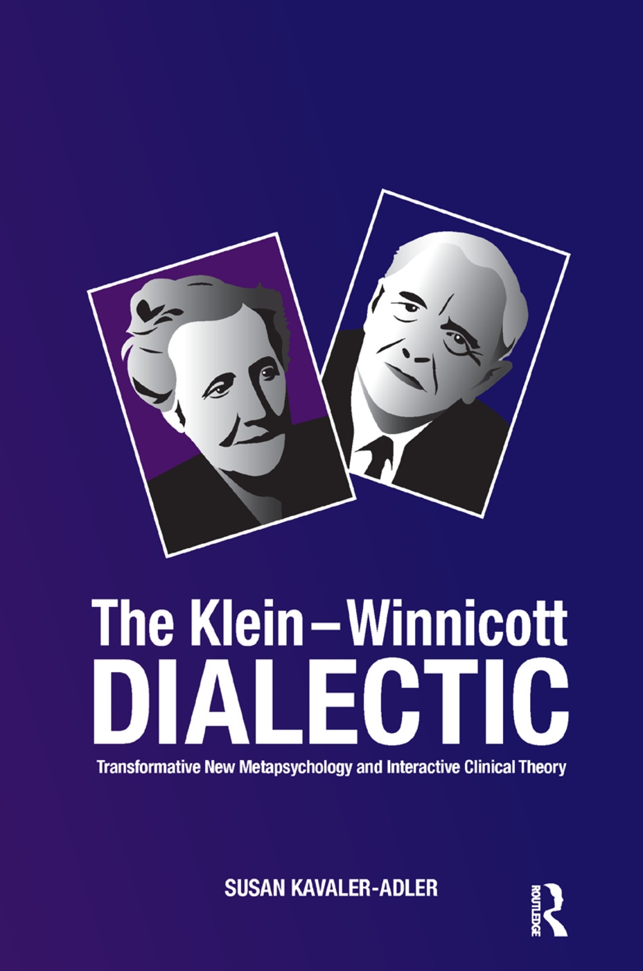 The Klein-Winnicot Dialectic: Transformative New Metapsychology and Interactive Clinical Theory