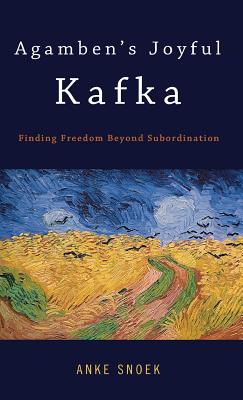Agamben’s Joyful Kafka: Finding Freedom Beyond Subordination