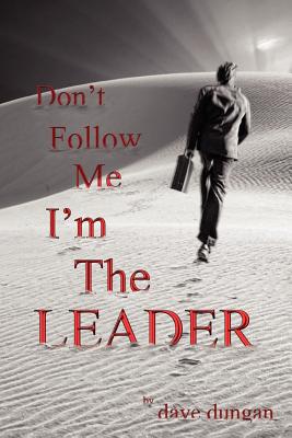 Don’t Follow Me: I’m the Leader