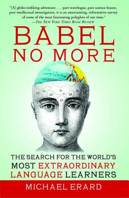 Babel No More: The Search for the World’s Most Extraordinary Language Learners