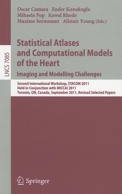 Statistical Atlases and Computational Models of the Heart: Imaging and Modelling Challenges: Second International Workshop, STAC