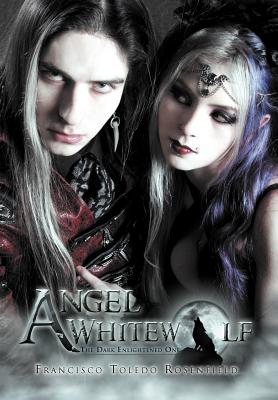 Angel Whitewolf: The Dark Enlightened One