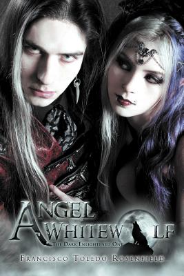 Angel Whitewolf: The Dark Enlightened One