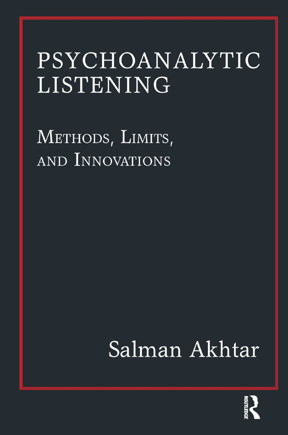 Psychoanalytic Listening: Methods, Limits, and Innovations