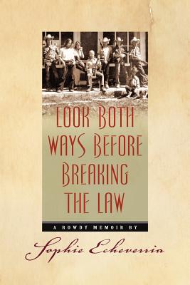 Look Both Ways Before Breaking the Law: A Rowdy Memoir
