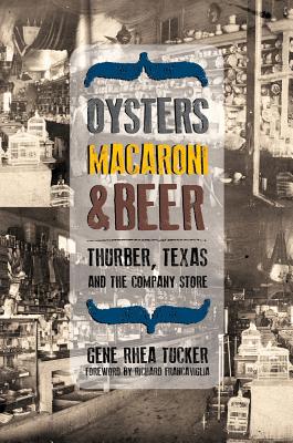 Oysters, Macaroni & Beer: Thurber, Texas and the Company Store
