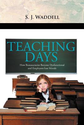 Teaching Days: How Bureaucracies Become Dysfunctional and Employees Lose Morale