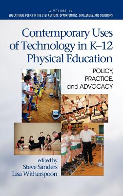 Contemporary Uses of Technology in K-12 Physical Education: Policy, Practice, and Advocacy