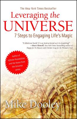 Leveraging the Universe: 7 Steps to Engaging Life’s Magic