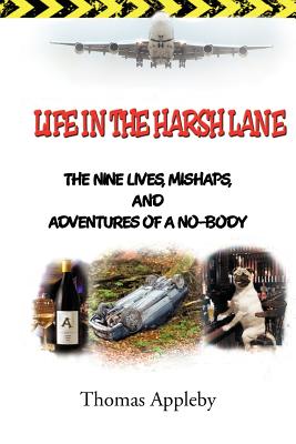 Life in the Harsh Lane: The Nine Lives, Mishaps, and Adventures of a No-Body
