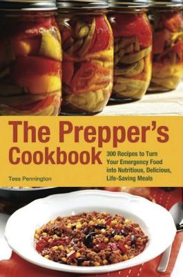 The Prepper’s Cookbook: 300 Recipes to Turn Your Emergency Food Into Nutritious, Delicious, Life-Saving Meals
