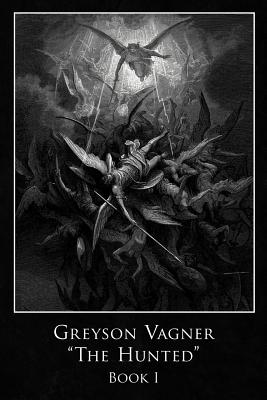 Greyson Vagner ’the Hunted’