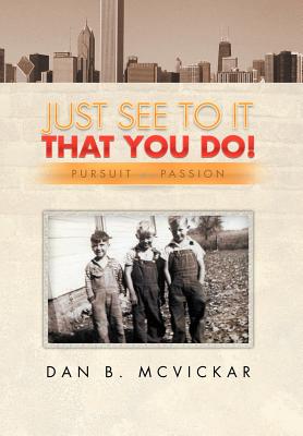 Just See to It That You Do!: Pursuit of a Passion