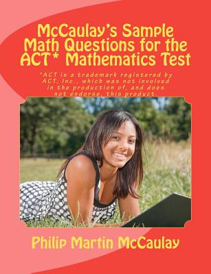 Mccaulay’s Sample Math Questions for the Act* Mathematics Test