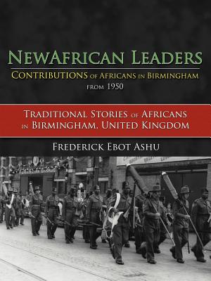 Newafricanleaders Contributions of Africans in Birmingham from 1950: Traditional Stories of Africans in Birmingham, United Kingd