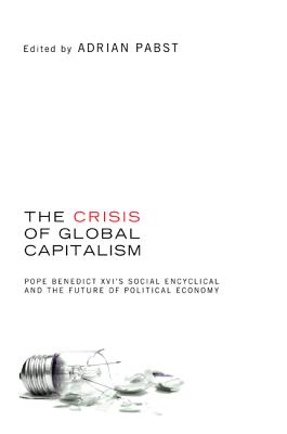 The Crisis of Global Capitalism: Pope Benedict XVI’s Social Encyclical and the Future of Political Economy