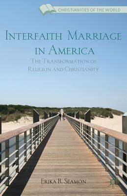 Interfaith Marriage in America: The Transformation of Religion and Christianity