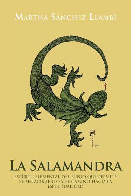La Salamandra: Espfritu Elemental Del Fuego Que Permite El Renacimiento Y El Camino Hacia La Espiritualidad