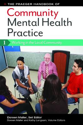 The Praeger Handbook of Community Mental Health Practice: Working in the Local Community, Diverse Populations and Challenges, Wo