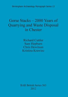 Gorse Stacks: 2000 Years of Quarrying and Waste Disposal in Chester