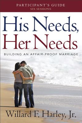 His Needs, Her Needs Participant’s Guide: Building an Affair-Proof Marriage