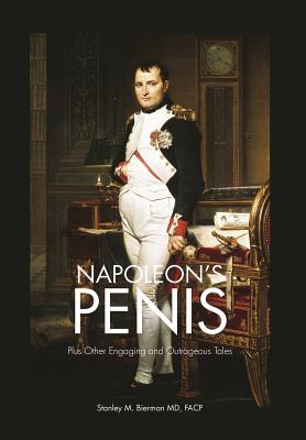 Napoleon’s Penis: Plus Other Engaging and Outrageous Tales