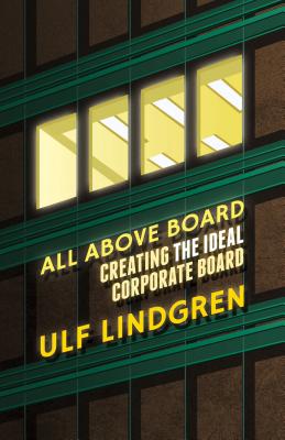 All Above Board: Creating the Ideal Corporate Board