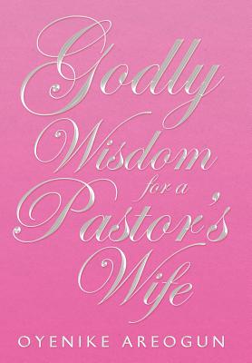 Godly Wisdom for a Pastor’s Wife