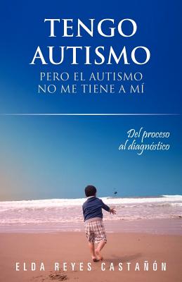 Tengo autismo: Pero El Autismo No Me Tiene a Mf