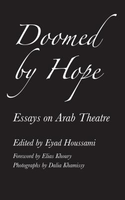 Doomed by Hope: Essays on Arab Theatre
