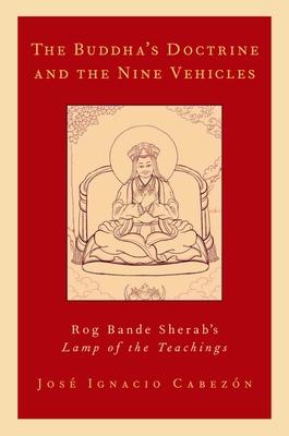 The Buddha’s Doctrine and the Nine Vehicles: Rog Bande Sherab’s Lamp of the Teachings
