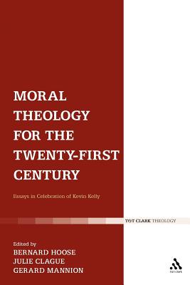 Moral Theology for the 21st Century: Essays in Celebration of Kevin T. Kelly
